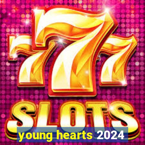 young hearts 2024