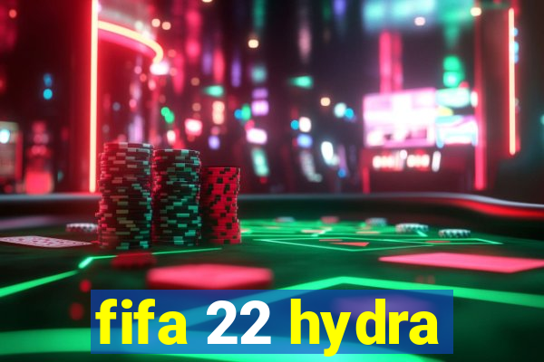 fifa 22 hydra