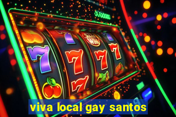 viva local gay santos