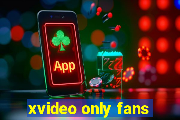 xvideo only fans