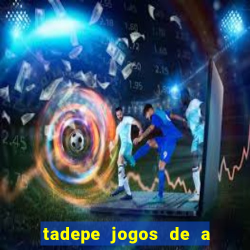 tadepe jogos de a  o