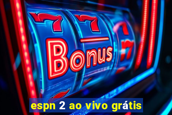 espn 2 ao vivo grátis