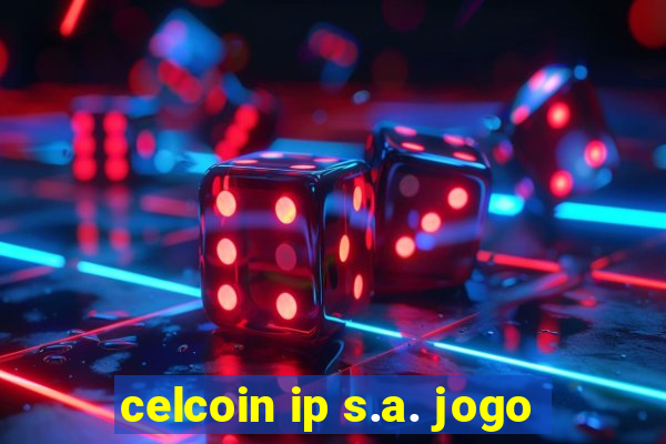 celcoin ip s.a. jogo