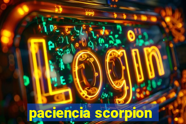 paciencia scorpion