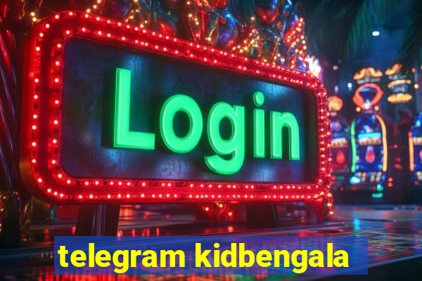 telegram kidbengala