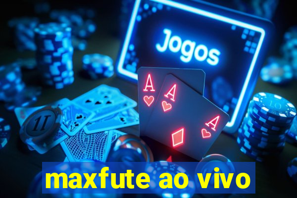 maxfute ao vivo