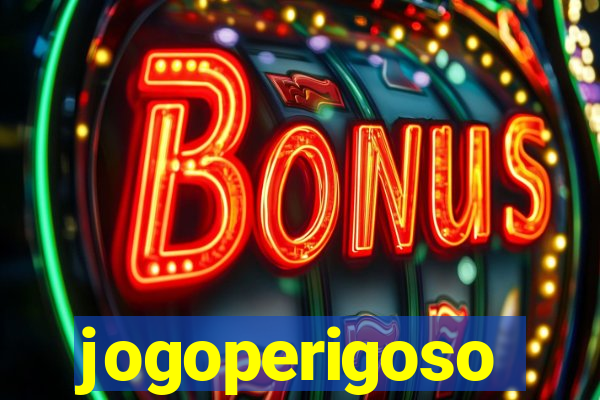 jogoperigoso