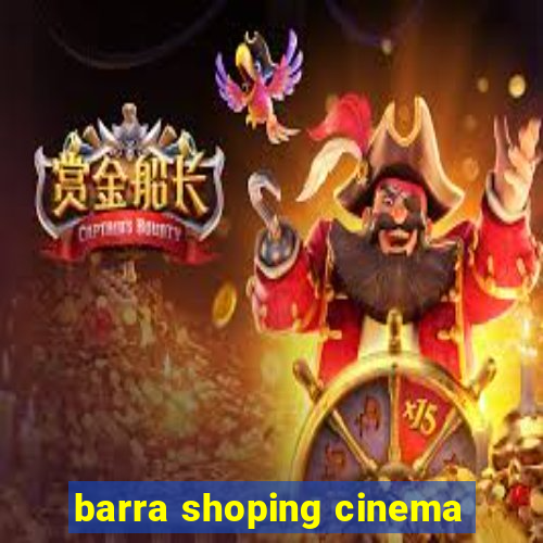 barra shoping cinema