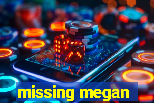 missing megan