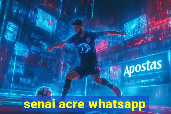 senai acre whatsapp