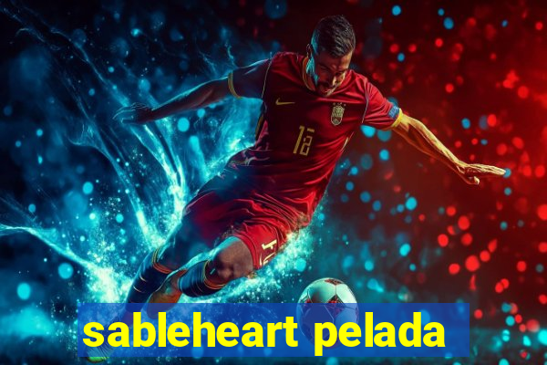 sableheart pelada