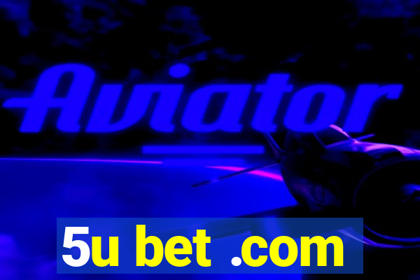 5u bet .com