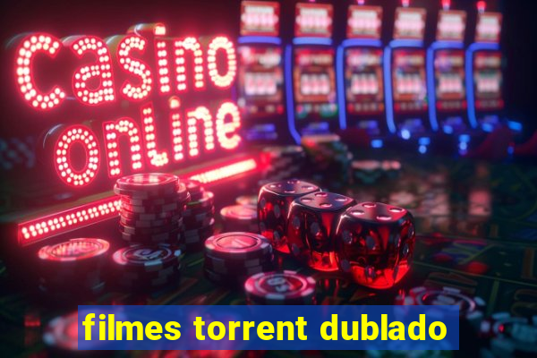 filmes torrent dublado