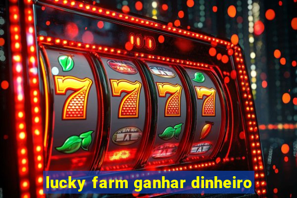 lucky farm ganhar dinheiro