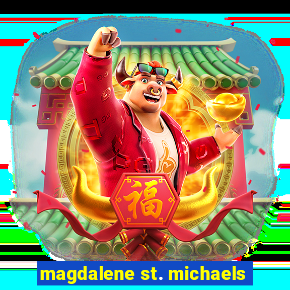 magdalene st. michaels