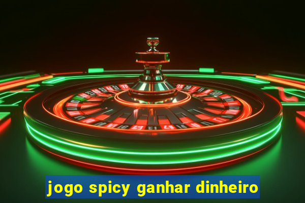 jogo spicy ganhar dinheiro