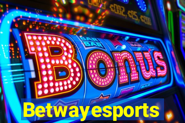 Betwayesports