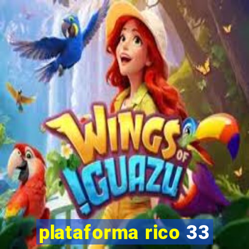 plataforma rico 33