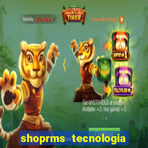 shoprms tecnologia e serviços ltda jogos