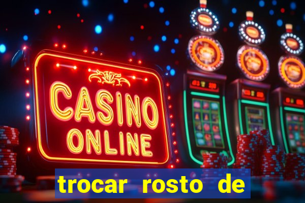 trocar rosto de video online