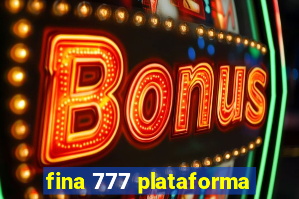 fina 777 plataforma