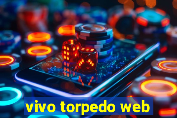 vivo torpedo web