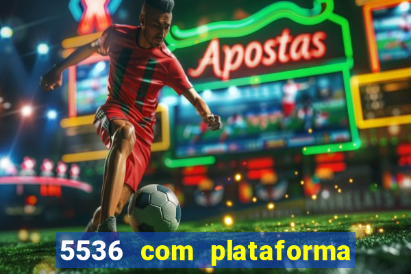 5536 com plataforma de jogos