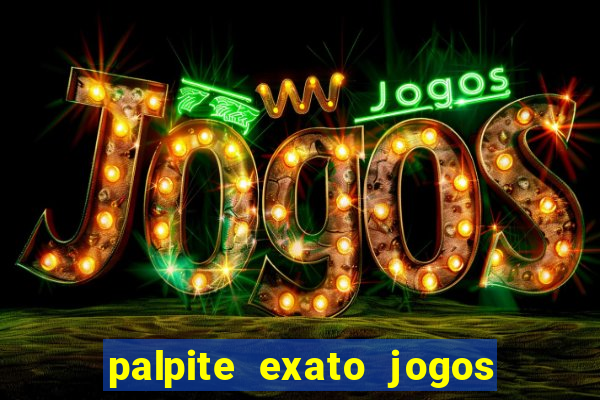 palpite exato jogos de hoje