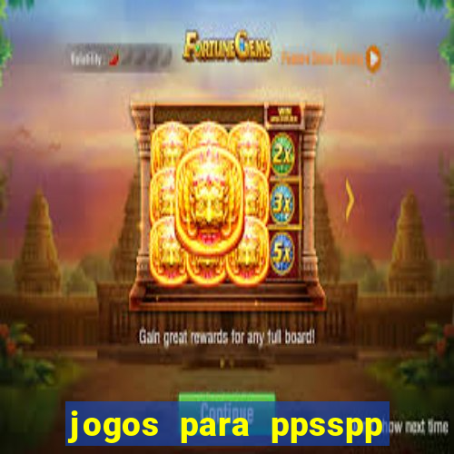 jogos para ppsspp download android