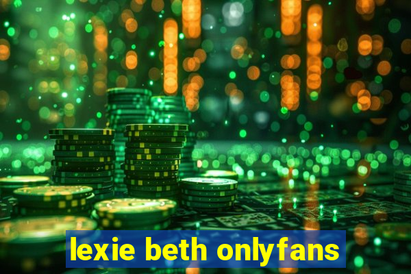 lexie beth onlyfans