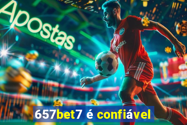 657bet7 é confiável