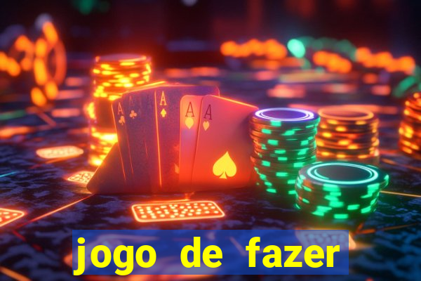 jogo de fazer dinheiro falso