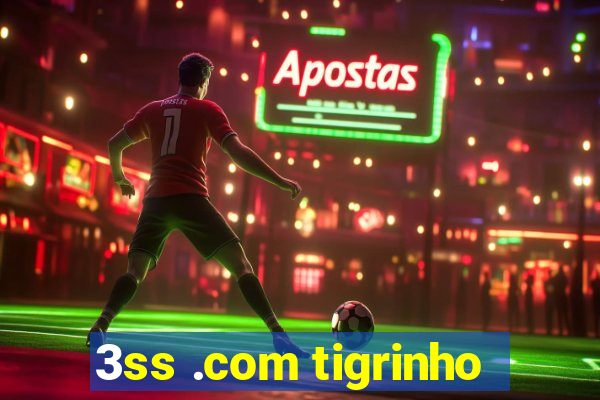 3ss .com tigrinho