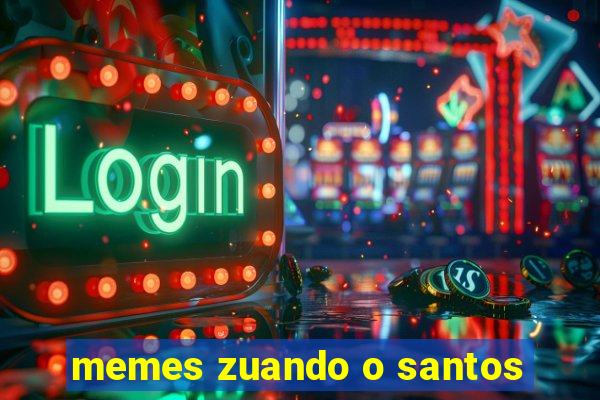 memes zuando o santos