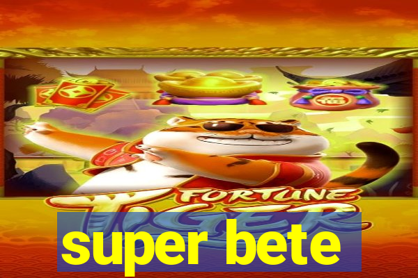 super bete