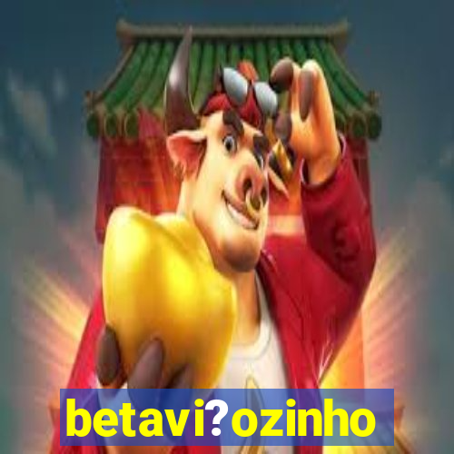 betavi?ozinho