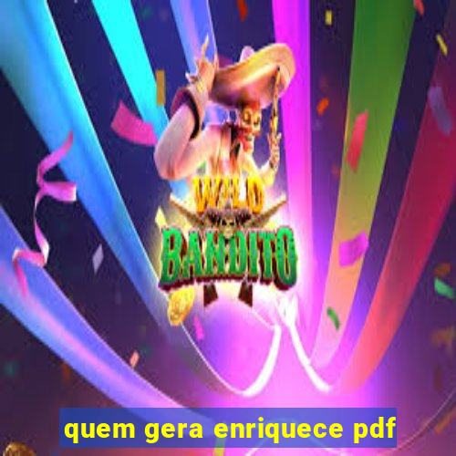 quem gera enriquece pdf