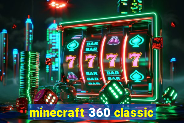 minecraft 360 classic