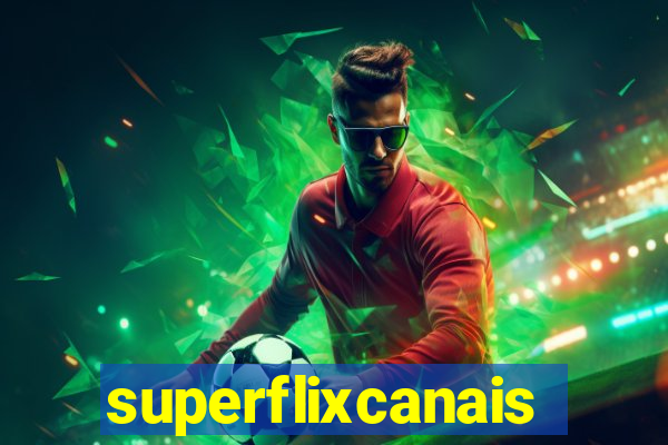 superflixcanais