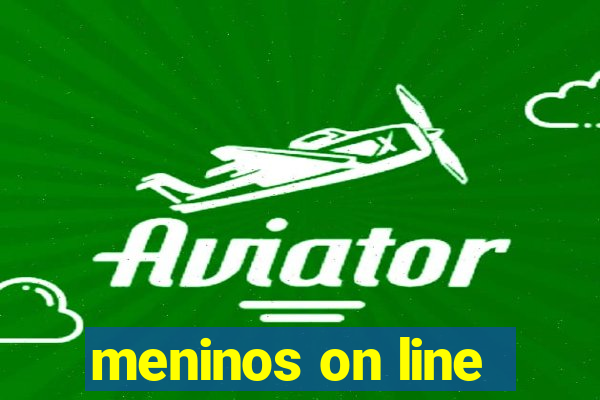 meninos on line