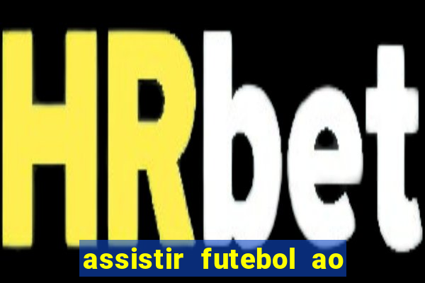 assistir futebol ao vivo futemax real madrid