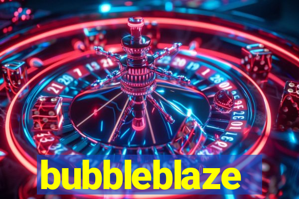 bubbleblaze