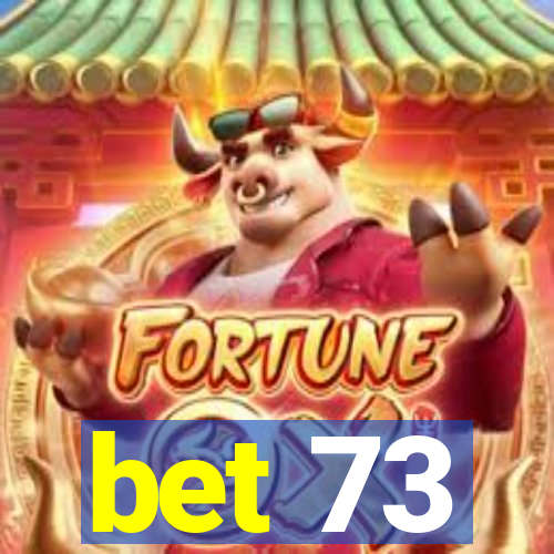 bet 73