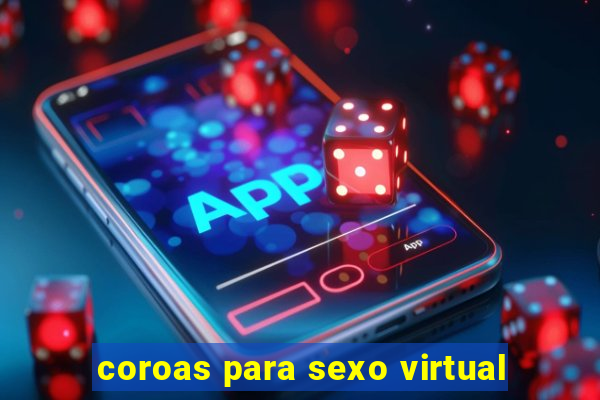 coroas para sexo virtual