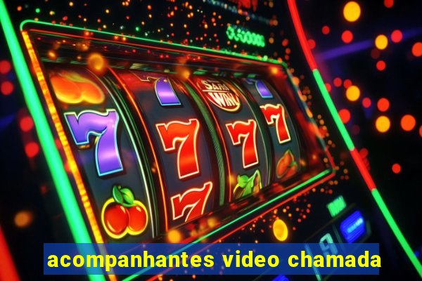 acompanhantes video chamada