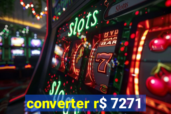 converter r$ 7271