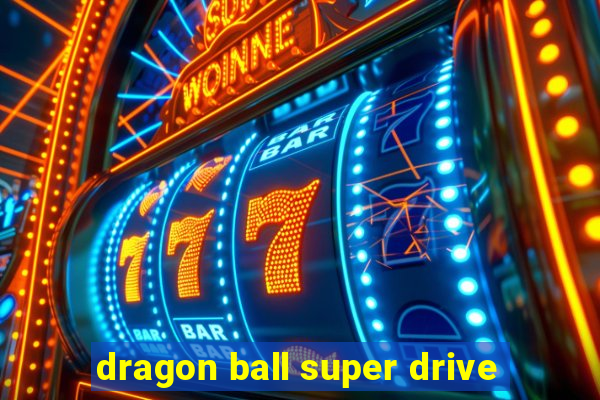 dragon ball super drive