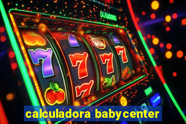 calculadora babycenter