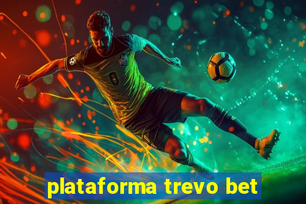 plataforma trevo bet