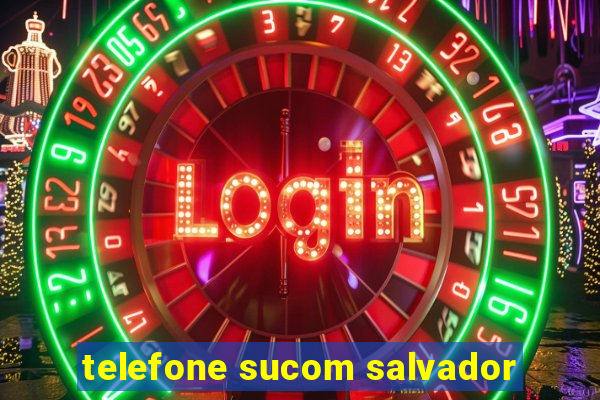 telefone sucom salvador